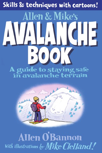 Allen & Mike's avalanche book: a guide to staying safe in avalanche terrain