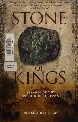 Stone of Kings: In Search of The Lost Jade of The Maya