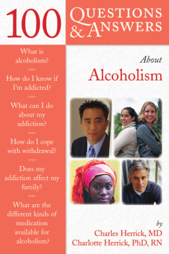 100 Q&A About Alcoholism & Drug Addiction