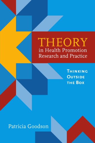 Theory in health promotion research and practice : thinking outside the box