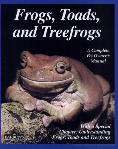 Frogs, toads, and treefrogs : everything about selection, care, nutrition, breeding, and behavior