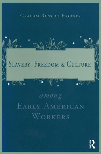 Slavery and Freedom Among Early American Workers