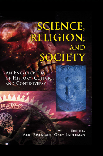 Science, Religion, And Society: An Encyclopedia of History, Culture, And Controversy (2 vol. set)