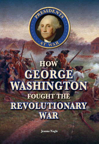 How George Washington Fought the Revolutionary War