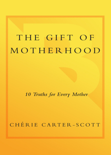 The Gift of Motherhood: 10 Truths for Every Mother