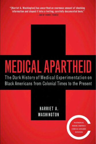 Medical Apartheid: The Dark History of Medical Experimentation on Black Americans From Colonial Times to the Present