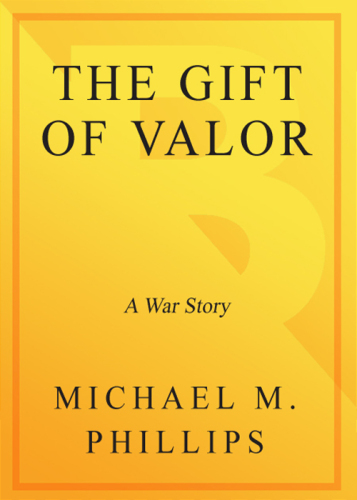 The Gift of Valor: A War Story