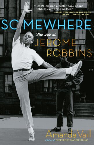 Somewhere - The Life of Jerome Robbins