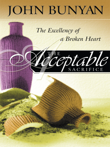 The Acceptable Sacrifice. The Excellency of a Broken Heart