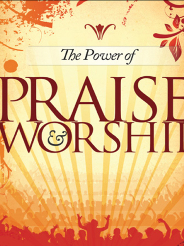 The Power of Praise and Worship