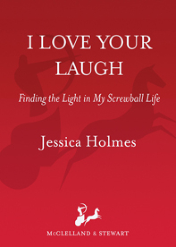 I Love Your Laugh: Finding the Light in My Screwball Life