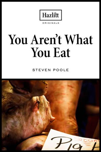 You aren't what you eat : fed up with gastroculture