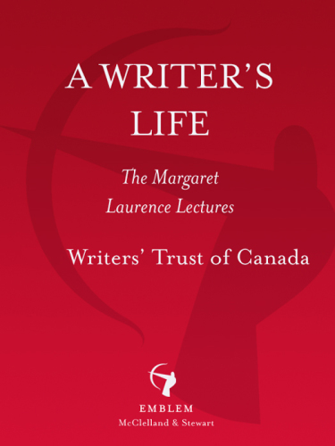 A writer's life: the Margaret Laurence lectures