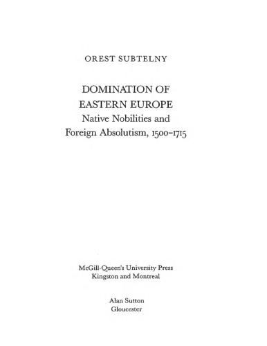 Domination of Eastern Europe: native nobilities and foreign absolutism, 1500-1715