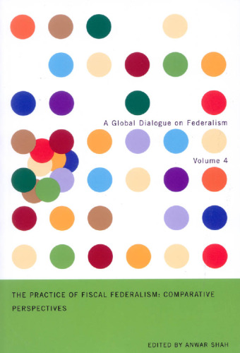 The Practice of Fiscal Federalism: Comparative Perspectives