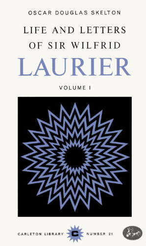 Life and Letters of Sir Wilfrid Laurier