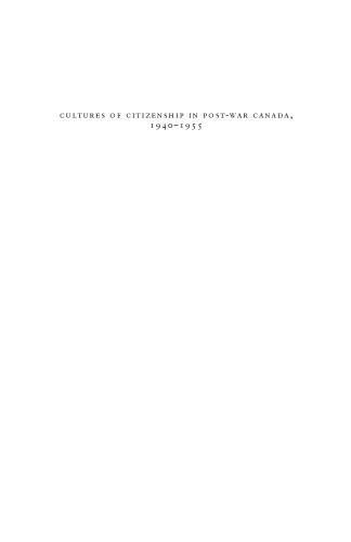 Cultures of Citizenship in Post-War Canada, 1940 - 1955