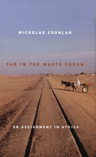 Far in the Waste Sudan: On Assignment in Africa