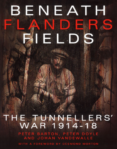 Beneath Flanders Fields: The Tunnellers' War 1914-18