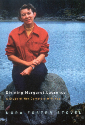 Divining Margaret Laurence: A Study of Her Complete Writings