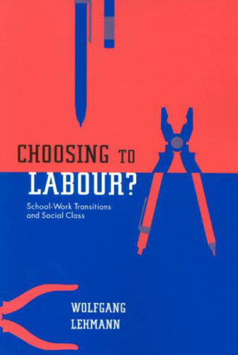 Choosing to Labour?: School-Work Transitions and Social Class
