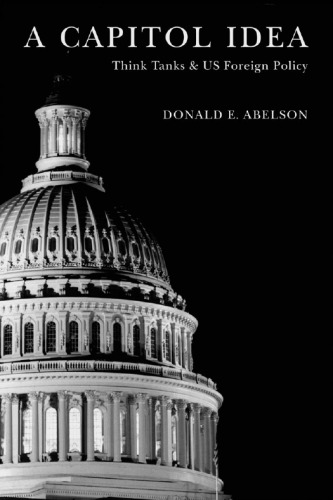 Capitol Idea: Think Tanks and U.S. Foreign Policy