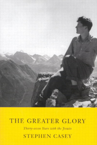 Greater Glory: Thirty-Seven Years with the Jesuits
