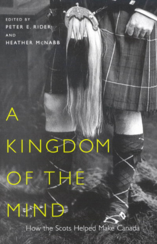 Kingdom of the Mind: How the Scots Helped Make Canada