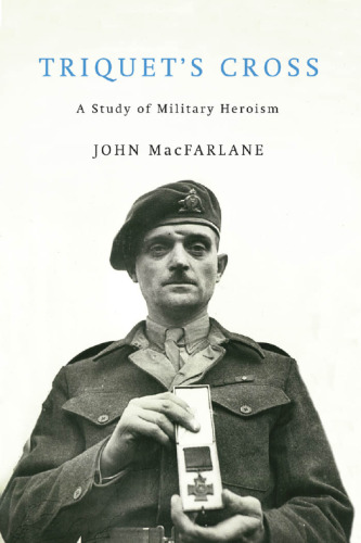 Triquet's Cross: A Study of Military Heroism