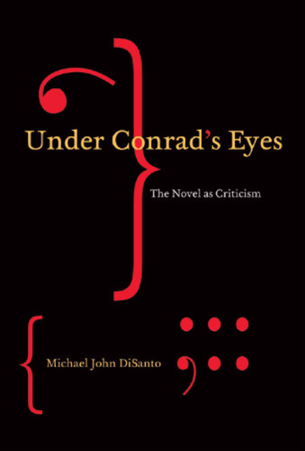 Under Conrad's Eyes : The Novel As Criticism