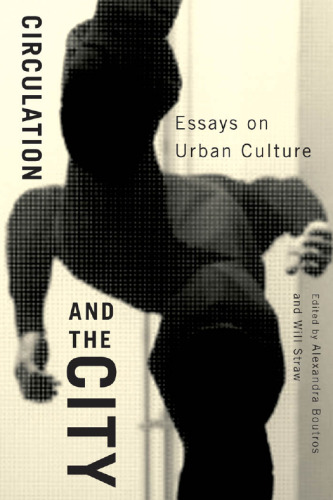 Circulation and the City: Essays on Urban Culture