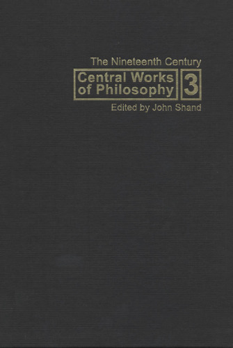 Central Works of Philosophy, Volume 3: The Nineteenth Century