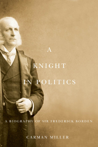 A Knight in Politics: A Biography of Sir Frederick Borden