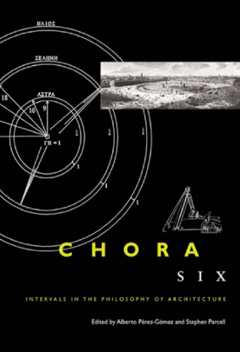 Chora, Volume Six: Intervals in the Philosophy of Architecture