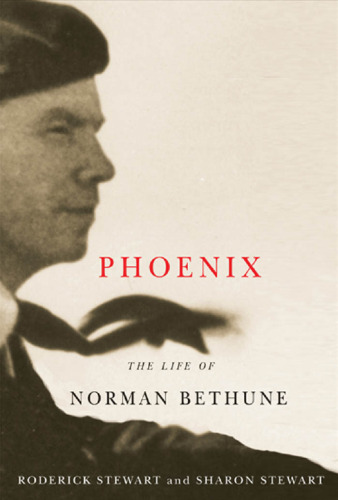 Phoenix: The Life of Norman Bethune