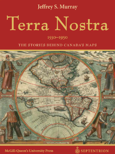 Terra Nostra: The Stories Behind Canada’s Maps