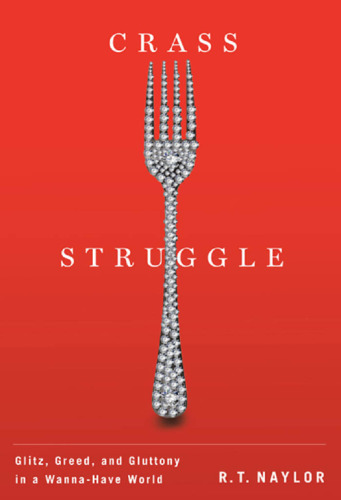 Crass Struggle: Greed, Glitz, and Gluttony in a Wanna-Have World