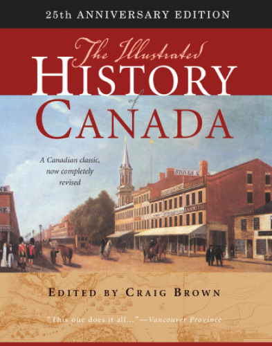 Illustrated History of Canada: 25th Anniversary Edition