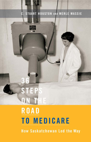 36 Steps on the Road to Medicare: How Saskatchewan Led the Way