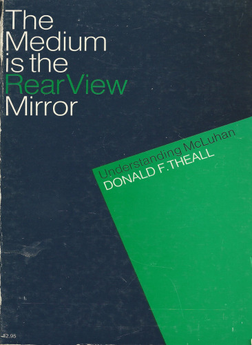 The Medium is the Rear View Mirror: Understanding McLuhan