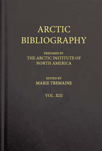 Arctic Bibliography: Volume 13