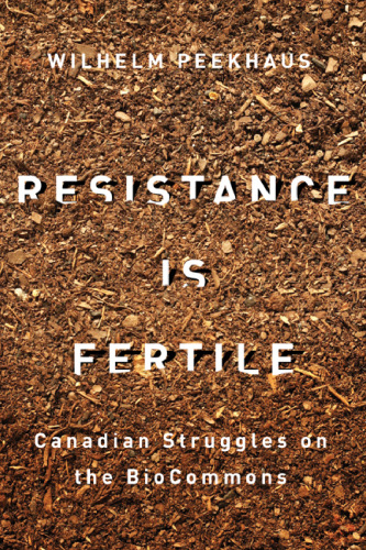 Resistance Is Fertile : Canadian Struggles on the BioCommons