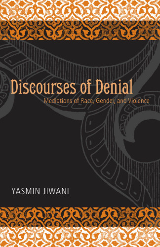 Discourses of Denial : Mediations of Race, Gender, and Violence