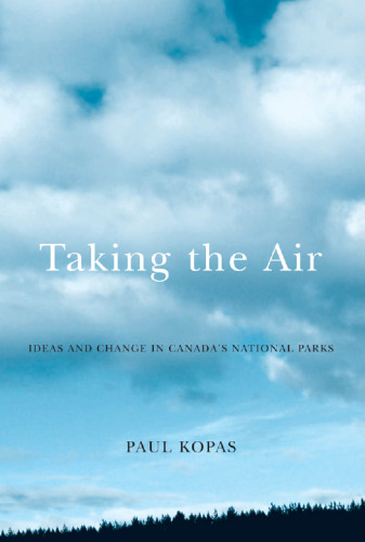 Taking the Air : Ideas and Change in Canada's National Parks