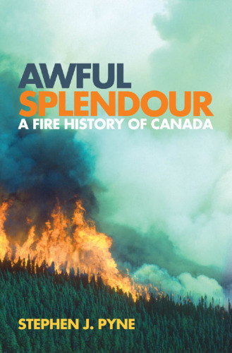 Awful Splendour: A Fire History of Canada