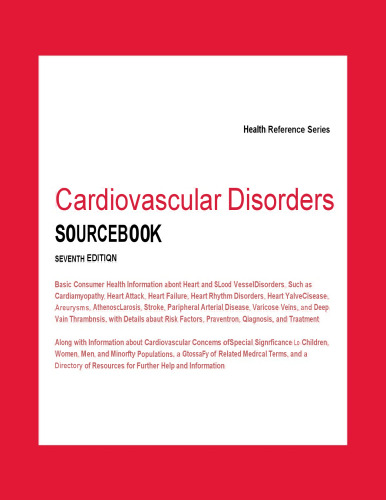 Cardiovascular Disorders Sourcebook - Basic Consumer Health Information (Health Reference), 7e (July 1, 2019)_(0780817079)_(Omnigraphics Inc).pdf