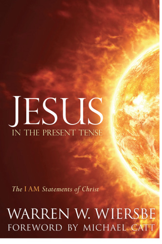 Jesus in the Present Tense: The I AM Statements of Christ