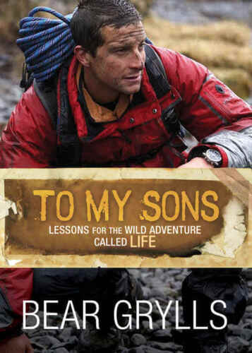 To My Sons: Lessons for the Wild Adventure Called Life