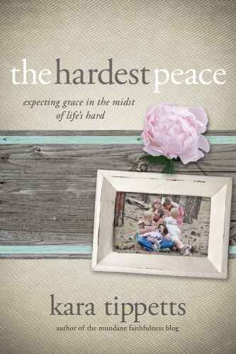 The Hardest Peace: Expecting Grace in the Midst of Life's Hard