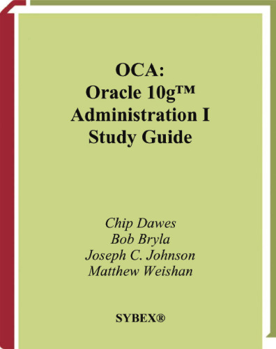OCA: Oracle 10g administration I study guide 1Z0.042